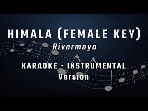 HIMALA - FEMALE KEY - KARAOKE - INSTRUMENTAL TRACK - RIVERMAYA