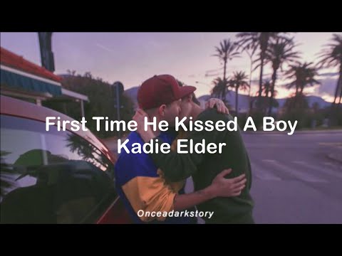 First Time He Kissed A Boy // Kadie Elder - Lyrics