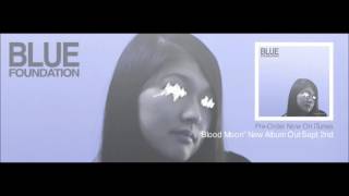 Blue Foundation "Dreams On Fire" feat. Sonya Kitchell [Blood Moon Out Sept 2nd]