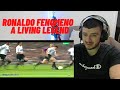 First Time Reacts Ronaldo Fenomeno A Living Legend Reaction