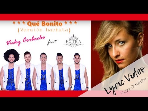Vicky Corbacho ✖️ Grupo Extra 🔸 QUÉ BONITO | BACHATA HIT 2021 - Lyric Video
