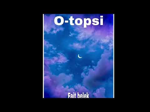 O-topsi - Fait belek