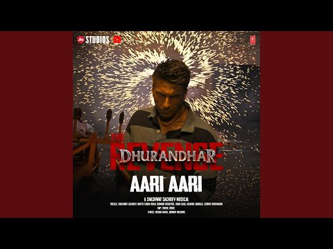 Dhurandhar The Revenge - Aari Aari