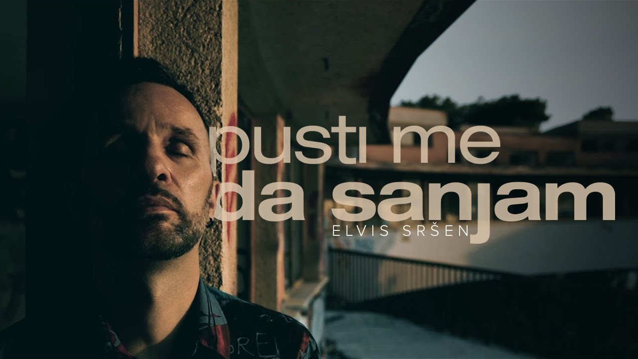Elvis Sršen - Pusti me da sanjam