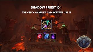 Shadow Priest 10.1 | Onyx Annulet Guide | Discussion