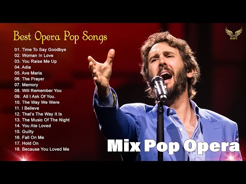 Best Opera Pop Songs of All Time - Josh Groban, Andrea Bocelli, Céline Dion,Sarah Brightman