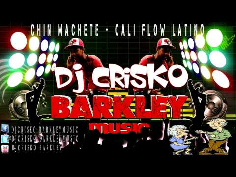 CHIN CHIN MACHETE - CALI FLOW LATINO - DJ CRISKO BARKLEY MUSIC