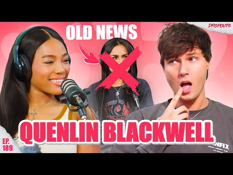 Flirting w/ Quenlin Blackwell for an Hour - Dropouts #189
