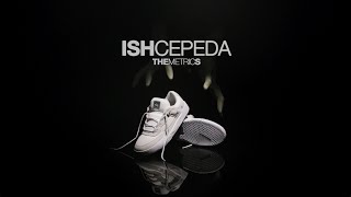  ISH CEPEDA - METRIC S