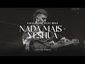 NADA MAIS (Nothing Else) + YESHUA | Alessandro Vilas Boas | Lagoinha Canoas