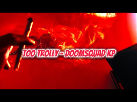 Doomsquad KP - Too Trolly (Official Audio) #freeme #free1700 #ll1700
