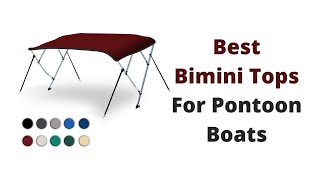 Top 5 Best Bimini Tops For Pontoon Boats