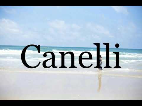 How To Pronounce Canelli🌈🌈🌈🌈🌈🌈Pronunciation Of Canelli
