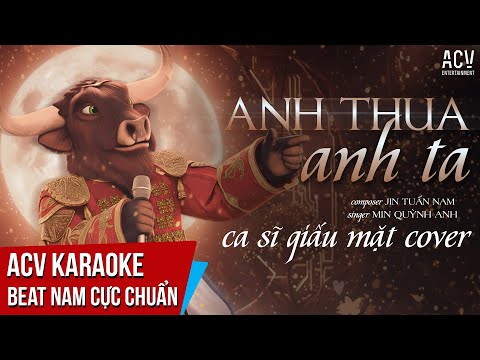 KARAOKE | Anh Thua Anh Ta - Ca Sĩ Giấu Mặt Cover  | Beat Tone Nam Cực Chuẩn