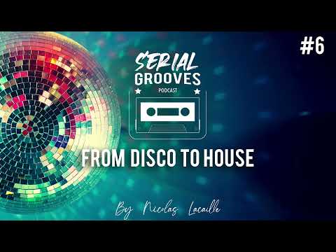 SERIAL GROOVES #6 DJ SET FROM Disco To House 2022 by Nicolas LACAILLE