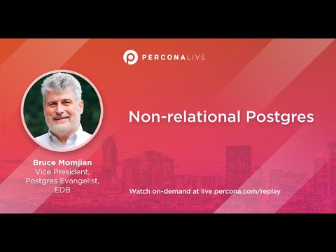 Non-relational Postgres - Bruce Momjian | Percona Live 2022
