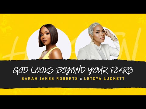 God Looks Beyond Your Fears w/ Sarah Jakes Roberts X Letoya Luckett