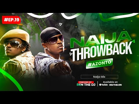 The Groove Sessions With BentheDJ Ep.19 #Azonto | Naija Afrobeats Throwback Mix | P-Square, Fuse ODG