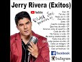 JERRY RIVERA (Exitos) - D.J MC - BLAY JER DISCPLAY JERRY RIVERA (Exitos) - D.J MC - BLAY JER DISCPLAY