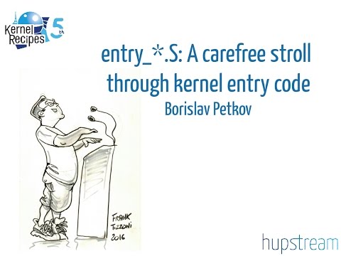 Kernel Recipes 2016 - entry_*.S: A carefree stroll through kernel entry code - Borislav Petkov