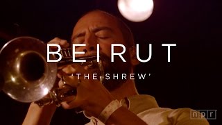 Beirut: The Shrew | NPR MUSIC FRONT ROW
