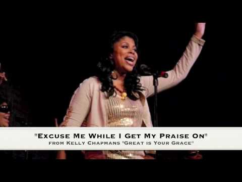 Kelly Chapman- Excuse Me While I Get My Praise On