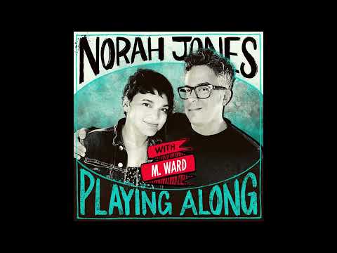 Norah Jones Is Playing Along with M. Ward (Podcast Episode 24)