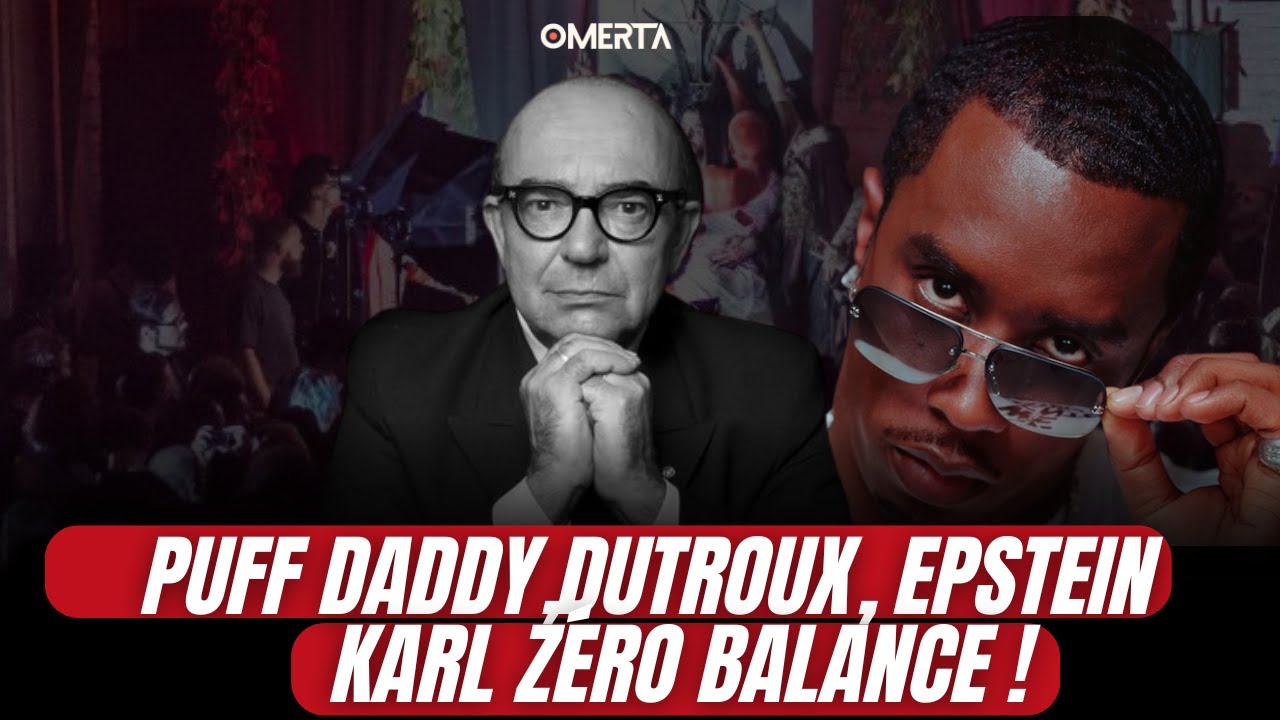 DUTROUX, EPSTEIN, PUFF DADDY : KARL ZÉRO BALANCE !