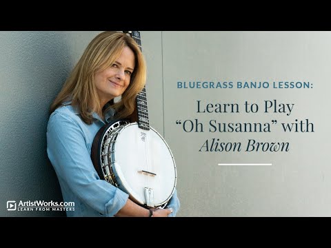 Melodic-Style Banjo Lesson: Learn to Play "Oh Susanna" with Alison Brown || ArtistWorks