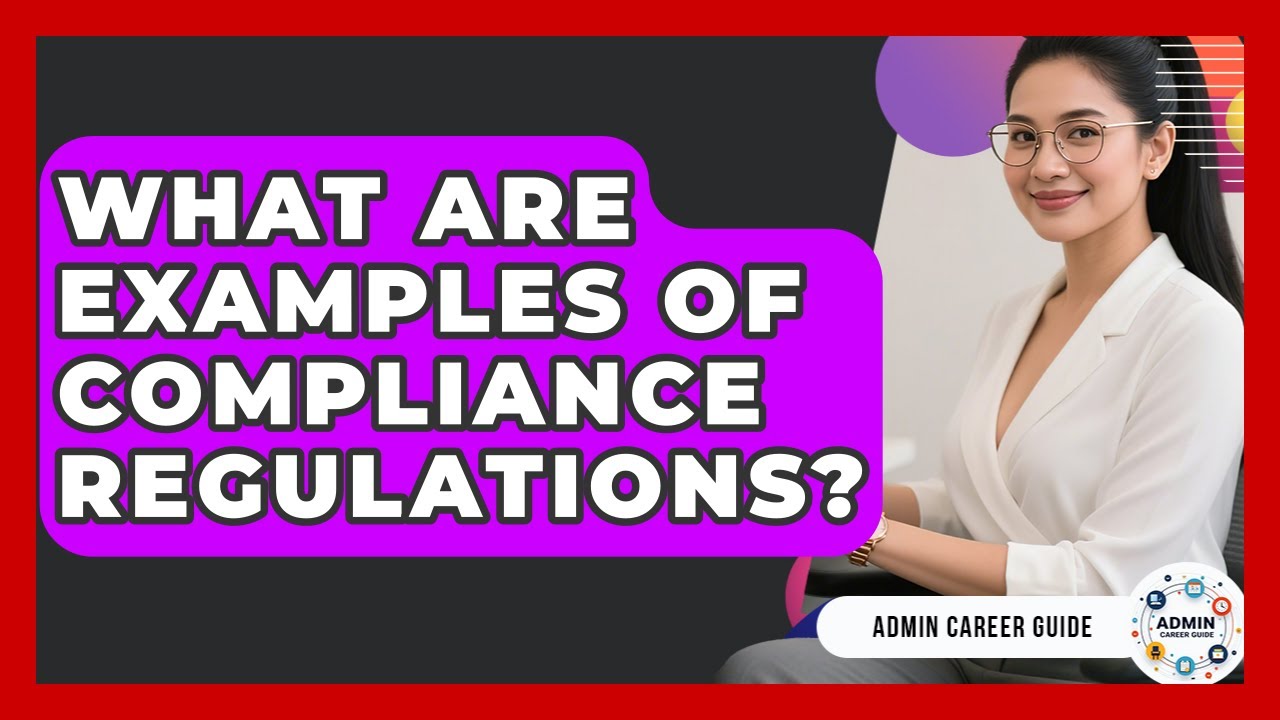 What Are Examples Of Compliance Regulations? - Admin Career Guide
