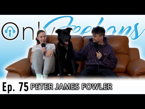 OnlyFeehans Ep. 75 - Peter James Fowler
