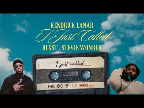 KENDRICK LAMAR - I JUST CALLED Ft. BLXST & STEVIE WONDER (ROCKWIDIT REMIX)