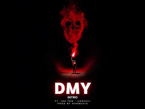 INTRO - DMY  FT. LEE FEW , UOMASII ( PROD BY NAHBEATS )