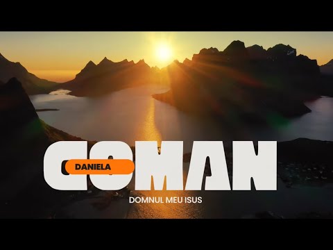 Daniela Goman - Domnul meu Isus