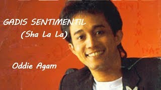 Download lagu Gadis Sentimentil (Sha La La) - Oddie Agam mp3 Download lagu Gadis Sentimentil (Sha La La) - Oddie Agam mp3