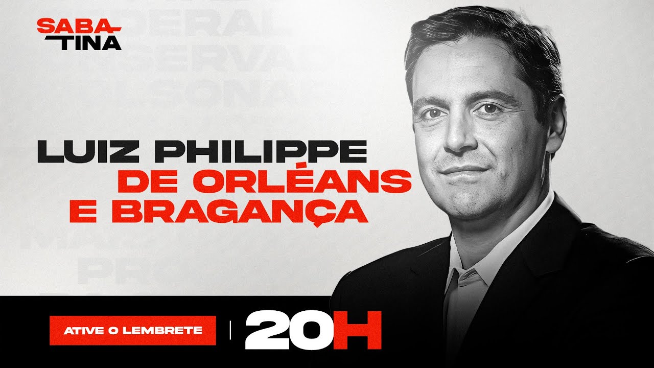 SABATINA | Luiz Philippe de Orléans e Bragança