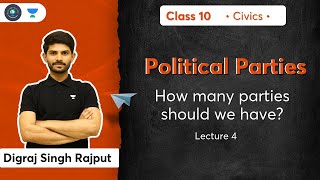 Class 10: Political Parties | How many parties should we have? | L-4 | Civics | Digraj Sir