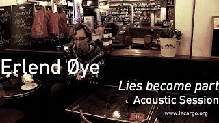 #660 Erlend Øye - Lies become part (Acoustic Session)