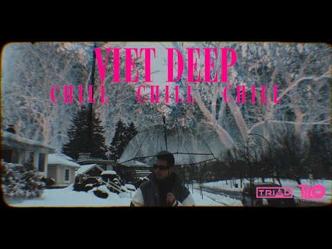 Vietdeep Chill Chill Chill | TRIAD REMIX