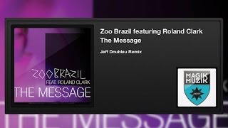 Zoo Brazil featuring Roland Clark - The Message (Jeff Doubleu Remix)