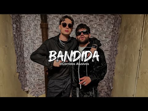 Bandida - Peso Pluma × Luis R Conriquez (Letra) Estreno