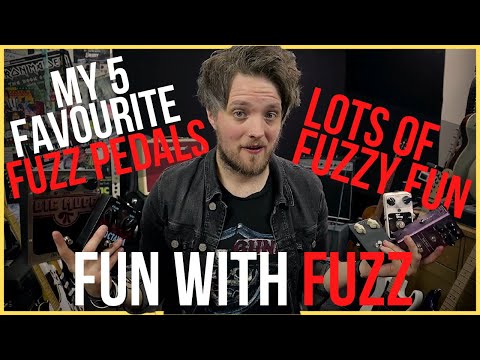 FUN WITH FUZZ - My 5 Favourite Fuzz Pedals