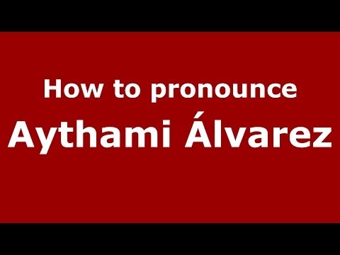 How to pronounce Aythami Álvarez (Spanish/Spain) - PronounceNames.com