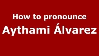 How to pronounce Aythami álvarez