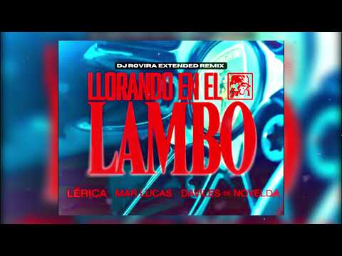 Lérica, Mar Lucas, Daviles De Novelda - Llorando En El Lambo (DJ Rovira Extended Remix)