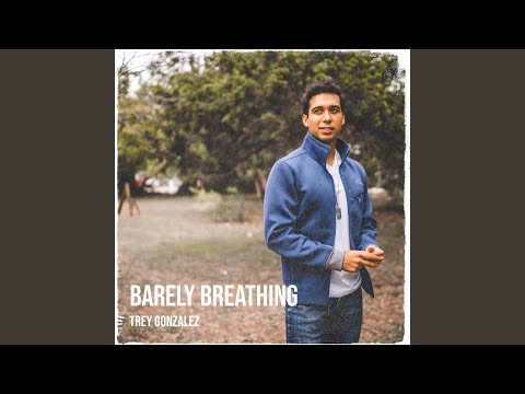 Barely Breathing - Trey Gonzalez