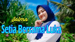 Download lagu SALMA - SETIA BERSAMA LUKA ( MV Gasentra) mp3 Download lagu SALMA - SETIA BERSAMA LUKA ( MV Gasentra) mp3