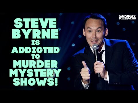 Steve Byrne is Addicted to Murder Mystery Shows