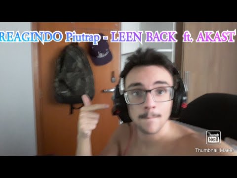 REAGINDO PiuTrap - LEEN BACK ft. AKAST (ME EMOCIONEI)  VÍDEO#358