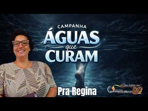 Águas que Curam - 07/05/2026 - mensagem -  Pra Regina